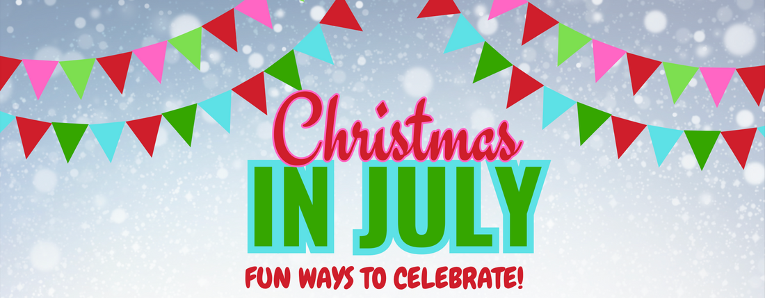Fun Ways to Celebrate Christmas in July!